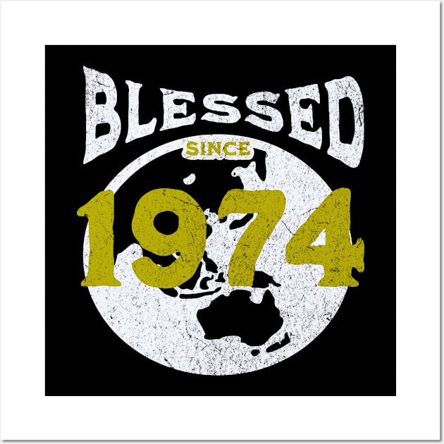 Blessed since 1974 Wall Art by EndStrong